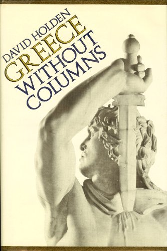 9780397007790: Greece without columns: The making of the modern Greeks