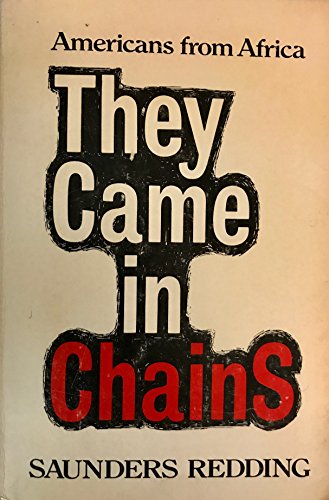 THEY CAME IN CHAINS Americans from Africa