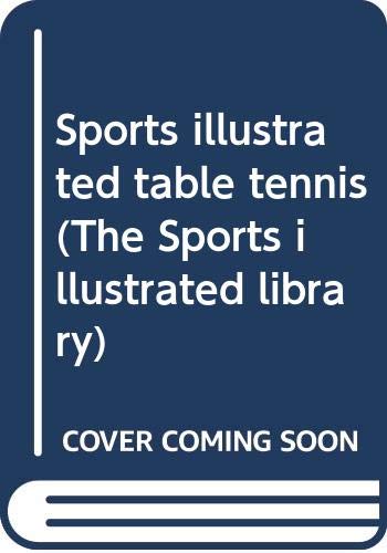 Sports illustrated table tennis (The Sports illustrated library) - Miles, Dick