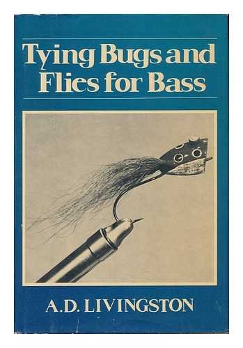 Tying Bugs and Flies for Bass by Livingston, A. D: Near Fine