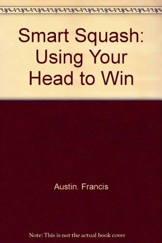 Stock image for Smart Squash : Using Your Head to Win for sale by Better World Books