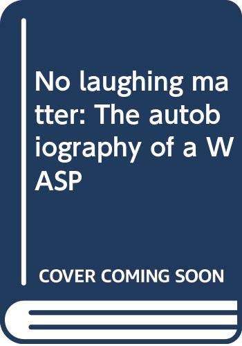 Beispielbild fr No Laughing Matter : The Autobiography of a WASP zum Verkauf von Better World Books