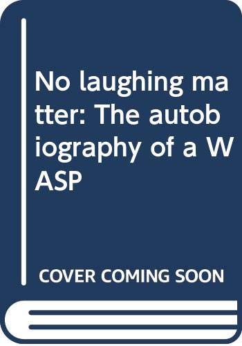 Stock image for No Laughing Matter : The Autobiography of a WASP for sale by Better World Books