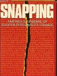 Imagen de archivo de Snapping: America's Epidemic of Sudden Personality Change a la venta por Reliant Bookstore