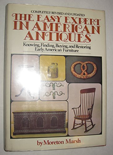 Beispielbild fr The Easy Expert in American Antiques: Knowing, Finding, Buying, and Restoring Early American Furniture zum Verkauf von Mountain Books