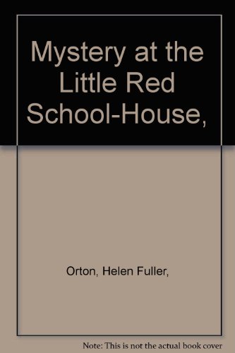 9780397300730: Mystery at the Little Red School-House, [Textbook Binding] by Orton, Helen Fu...