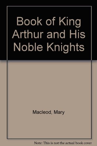 9780397301454: Book of King Arthur and His Noble Knights