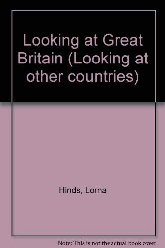 Looking at Great Britain (Looking at other countries) (9780397313358) by Hinds, Lorna