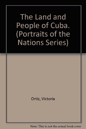 THE LAND AND PEOPLE OF CUBA.; Portraits of The Nations Series