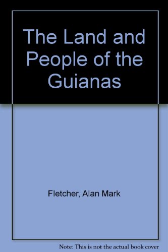 Imagen de archivo de The Land and People of the Guianas a la venta por Eatons Books and Crafts