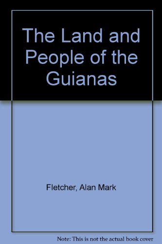 Stock image for The Land and People of the Guianas for sale by Eatons Books and Crafts