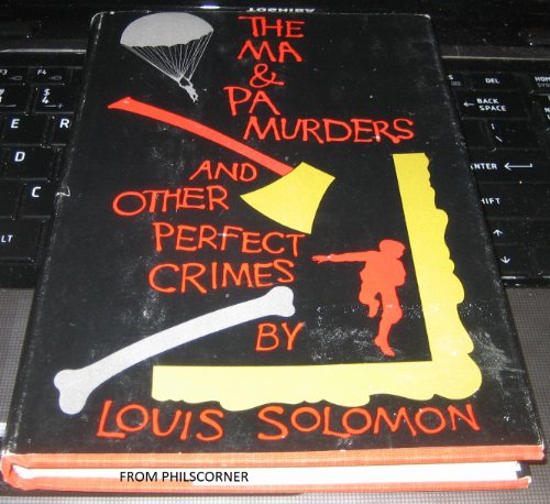 The Ma and Pa Murders and Other Perfect Crimes (9780397315772) by Solomon, Louis