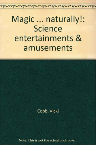 Stock image for Magic . naturally!: Science entertainments & amusements for sale by Dailey Ranch Books