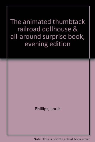 Imagen de archivo de The Animated Thumbtack Railroad Dollhouse & All-Around Surprise Book, Evening Edition a la venta por ThriftBooks-Dallas