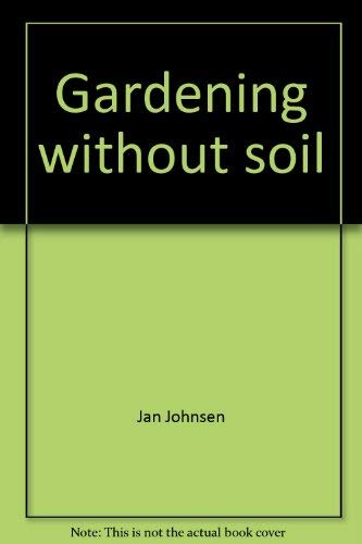 9780397317295: Title: Gardening without soil