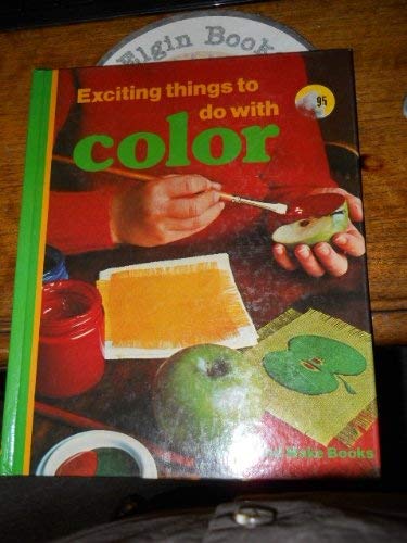 EXCITING THINGS TO DO WITH COLOR