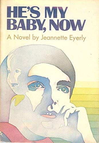 9780397317448: He's My Baby, Now: A Novel
