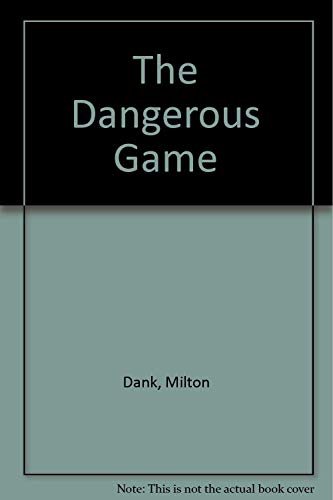 Stock image for The Dangerous Game for sale by Better World Books: West
