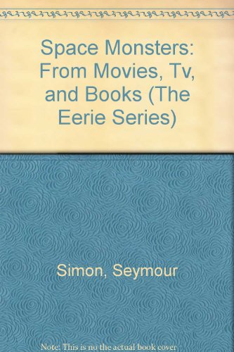 Space Monsters: From Movies, Tv, and Books (The Eerie Series) (9780397317653) by Simon, Seymour