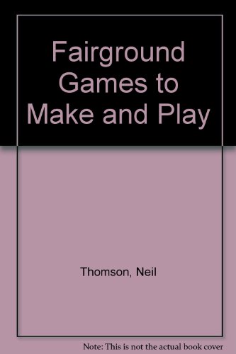 Fairground Games to Make and Play (9780397317707) by Thomson, Neil; Thomson, Ruth; McEwan, Chris