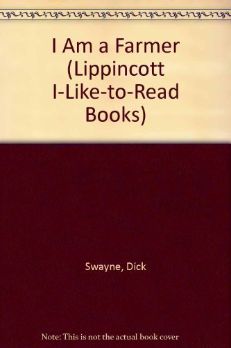 9780397317769: I Am a Farmer (Lippincott I-Like-To-Read Books)