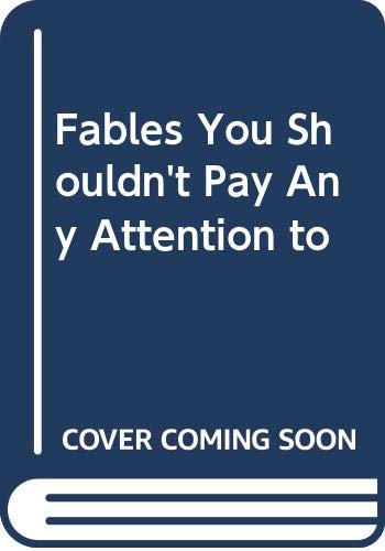 9780397317820: Fables You Shouldn't Pay Any Attention to