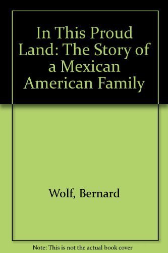 Stock image for In This Proud Land: The Story of a Mexican American Family for sale by Wonder Book
