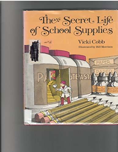 The secret life of school supplies (9780397319244) by Cobb, Vicki