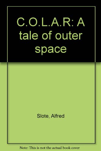Stock image for C.O.L.A.R.: A Tale of Outer Space for sale by ThriftBooks-Dallas