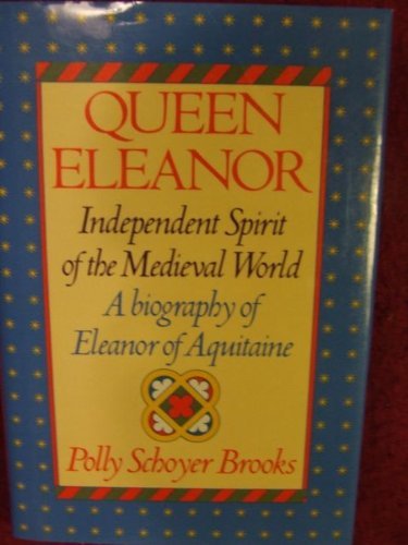 Imagen de archivo de Queen Eleanor : Independent Spirit of the Medieval World: A Biography of Eleanor of Aquitaine a la venta por Better World Books