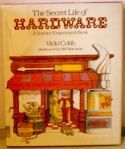 Stock image for The Secret Life of Hardware: A Science Experiment Book for sale by Thomas F. Pesce'