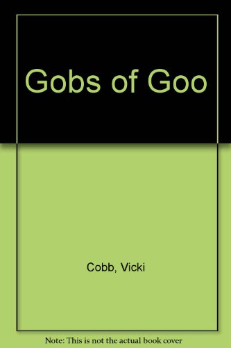 Gobs of Goo (9780397320226) by Cobb, Vicki