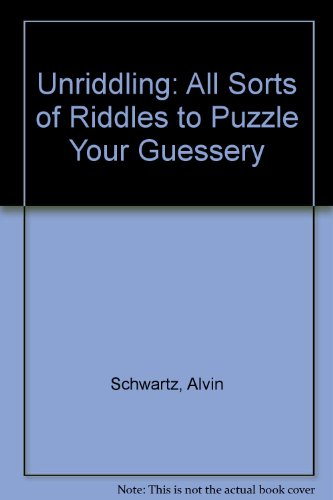 Stock image for Unriddling: All Sorts of Riddles to Puzzle your Guessery for sale by Ryde Bookshop Ltd