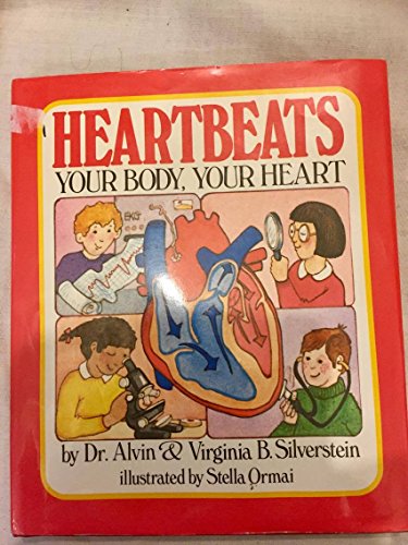 Heartbeats: Your Body, Your Heart (9780397320387) by Silverstein, Alvin; Silverstein, Virginia B.