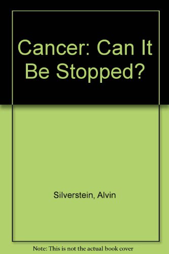 Cancer: Can It Be Stopped? (9780397322022) by Silverstein, Alvin; Silverstein, Virginia B.