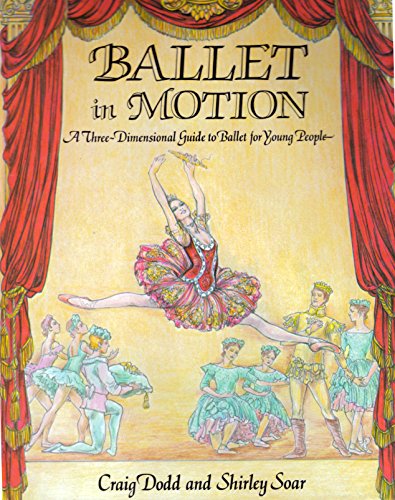 Beispielbild fr Ballet in Motion : A Three-Dimensional Guide to Ballet for Young People zum Verkauf von Better World Books