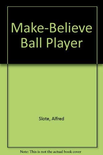 9780397322855: Make-Believe Ball Player