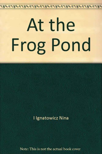 Imagen de archivo de At the Frog Pond a la venta por ThriftBooks-Atlanta