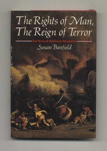 Stock image for The Rights of Man, the Reign of Terror : The Story of the French Revolution for sale by Better World Books: West