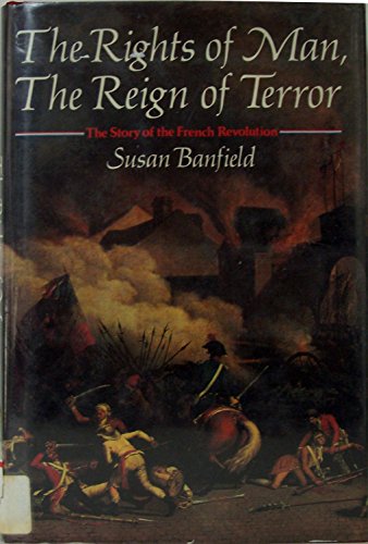Stock image for The Rights of Man, the Reign of Terror : The Story of the French Revolution for sale by Better World Books