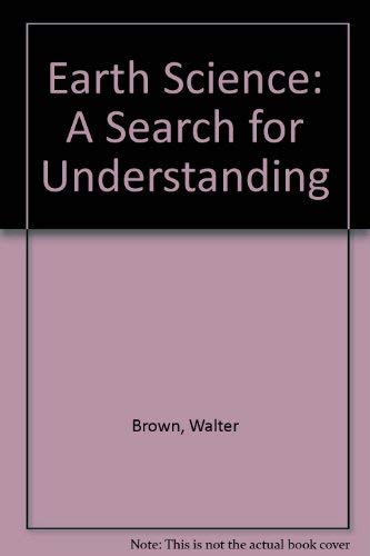 Earth Science: A Search for Understanding (9780397437474) by Brown, Walter; Anderson, Norman