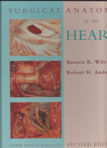 Surgical Anatomy of the Heart (9780397448425) by Wilcox, Benson R.; Anderson, Robert H.