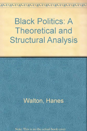 Beispielbild fr Black Politics : A Theoretical and Structural Analysis zum Verkauf von Better World Books