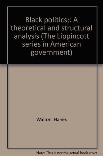 9780397472062: Black Politics: A Theoretical and Structural Analysis (The Lippincott Series in American Government)