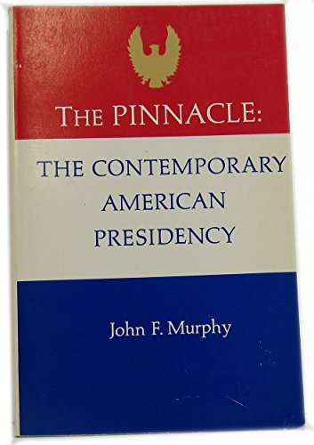 9780397473120: The pinnacle: the contemporary American Presidency (The Lippincott series in American government)