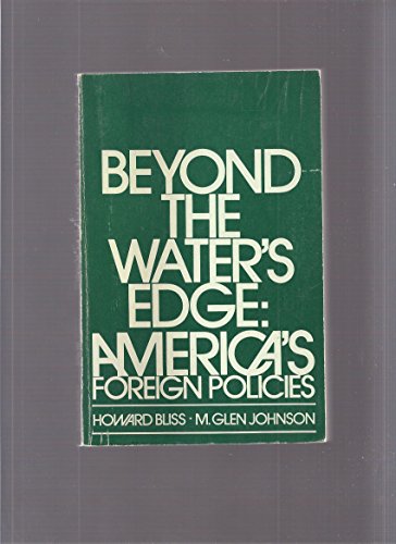 Imagen de archivo de Beyond the Water's Edge: America's Foreign Policies a la venta por SecondSale