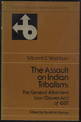 9780397473373: Title: The assault on Indian tribalism The General allotm