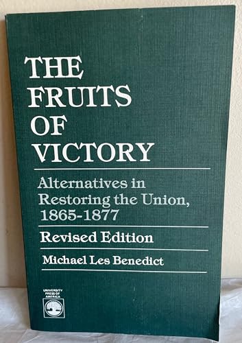Beispielbild fr The Fruits of Victory : Alternatives in Restoring the Union, 1865-1877 zum Verkauf von Better World Books