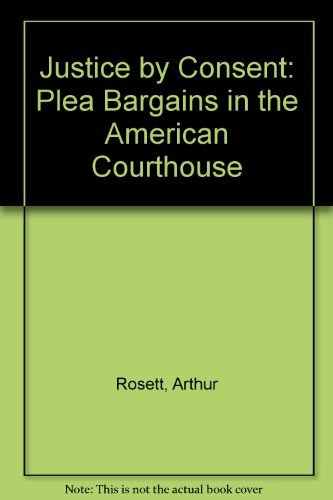 Imagen de archivo de Justice by Consent: Plea Bargains in the American Courthouse a la venta por Wonder Book