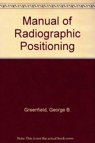 9780397503032: Manual of Radiographic Positioning